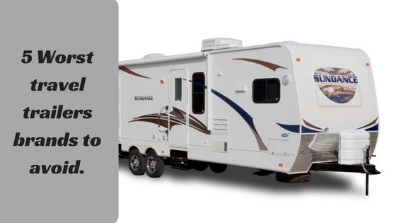 6 Worst Travel Trailers Brands to Avoid.