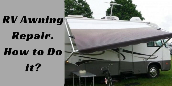 RV Awning Repair: Learn How to Do It in 4 Easy Steps? (Guide)