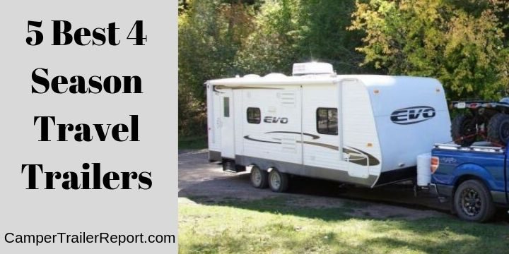 5 Best 4 Season Travel Trailers. You Should See.