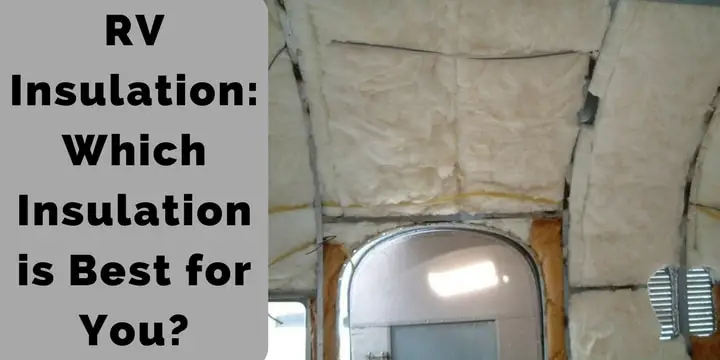 RV Insulation_ Which Insulation is Best for You_