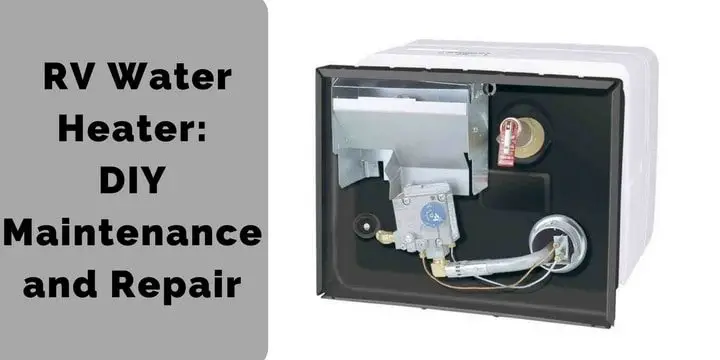 RV Water Heater: DIY Maintenance and Repair. (Guide)