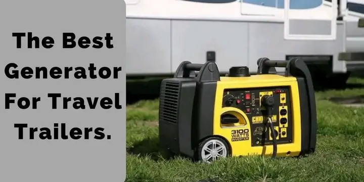 The Best Generator For Travel Trailers.