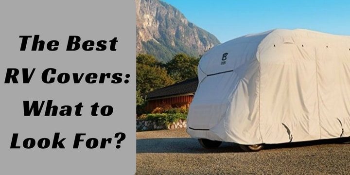 The Best RV Covers: What to Look For?