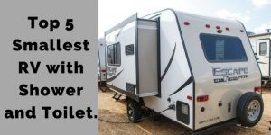 Top 5 Smallest RV with Shower and Toilet.