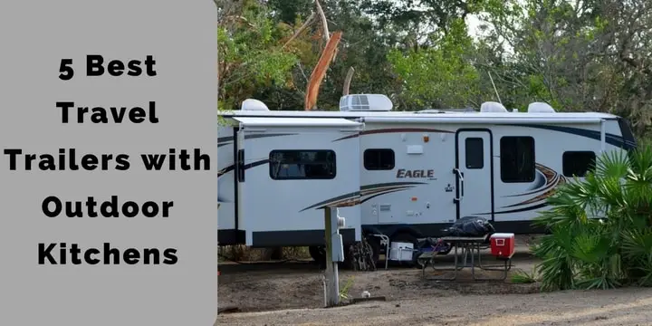 5 Best Travel Trailers with Outdoor Kitchens