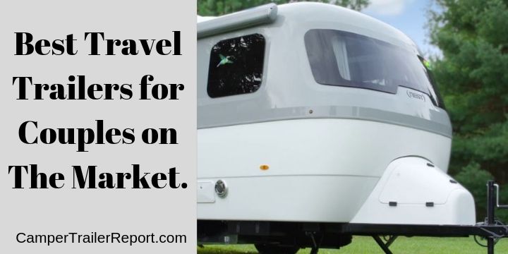 Best Travel Trailers for Couples on The Market.