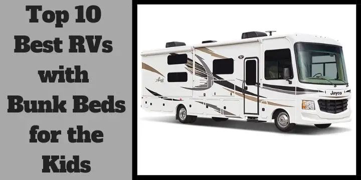 Top 10 Best RVs with Bunk Beds for the Kids