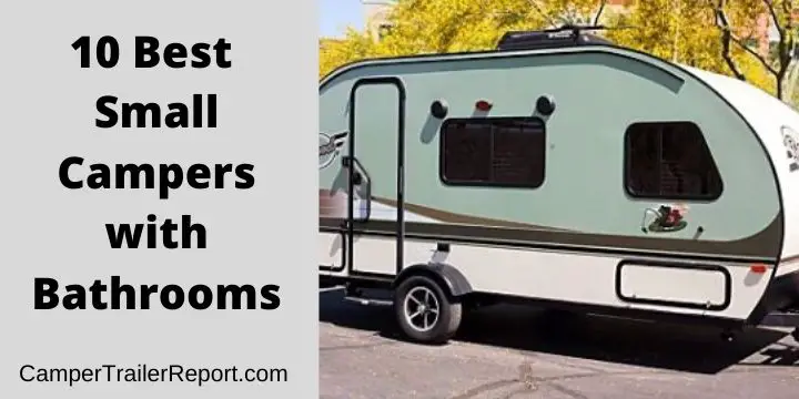 10 Best Small Campers with Bathrooms
