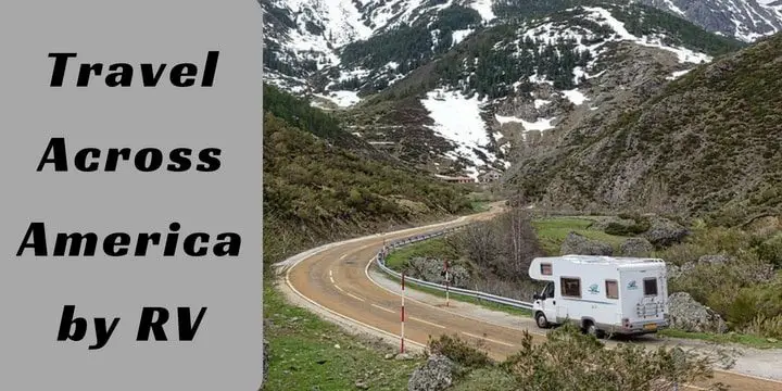 Travel Across America by RV: Ultimate Guide