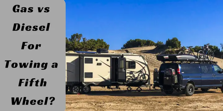 Gas vs Diesel For Towing a Fifth Wheel_