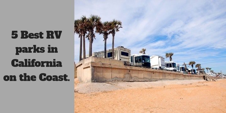 5 Best RV parks in California on the Coast.