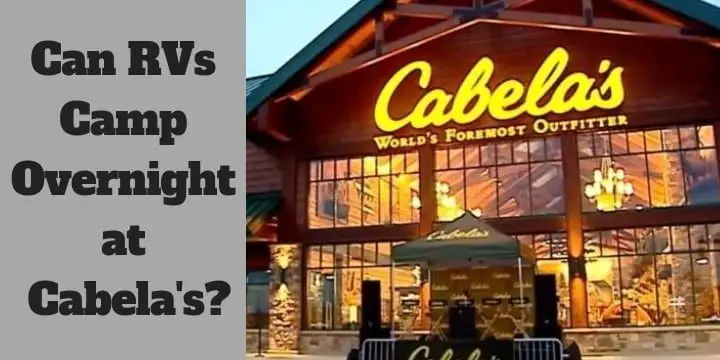 Can RVs Camp Overnight at Cabela's in 2022?