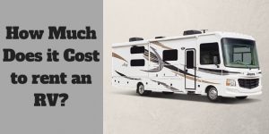 How Much Does it Cost to rent an RV?