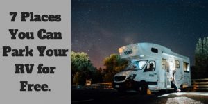 7 Places You Can Park Your RV for Free