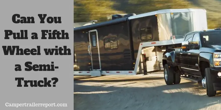 Can You Pull a Fifth Wheel with a Semi-Truck