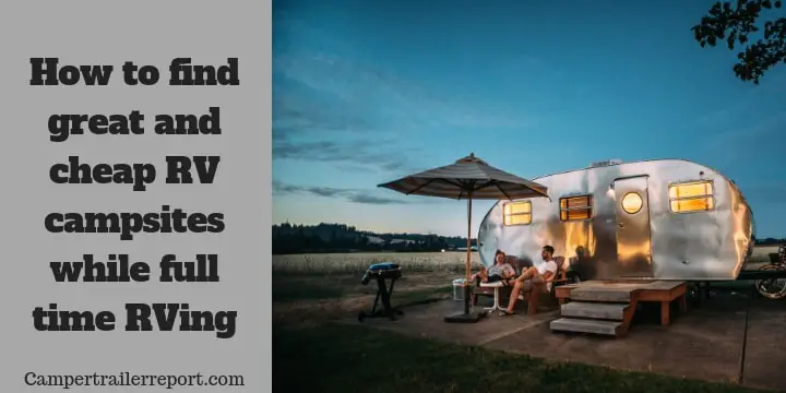 How to find great and cheap RV campsites while full time RVing