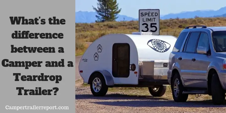 What’s the difference between a Camper and a Teardrop Trailer
