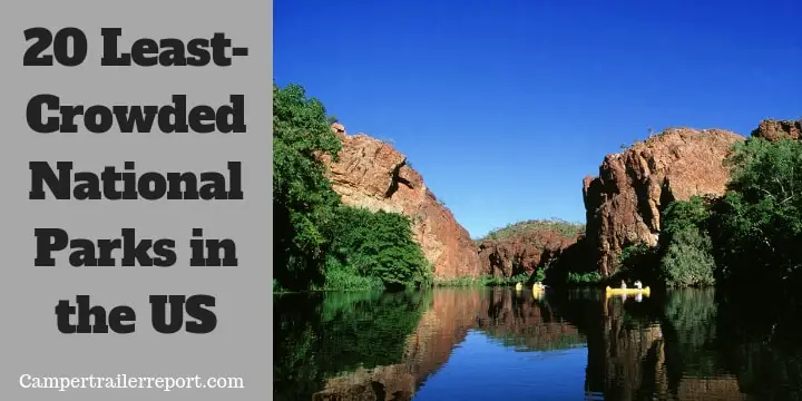 20 Least-Crowded National Parks in the US