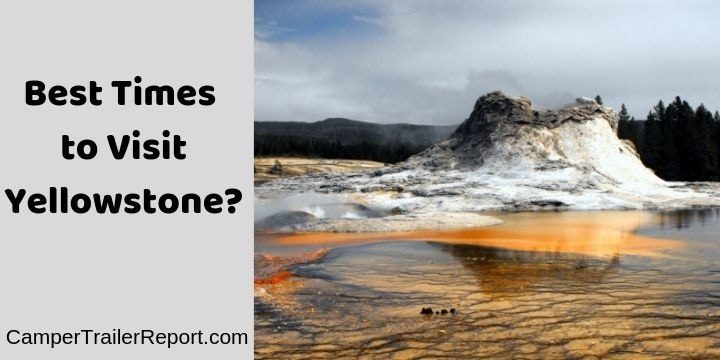 Best Times to Visit Yellowstone? [Updated for 2022]