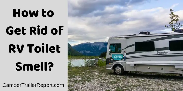 How to Get Rid of RV Toilet Smell