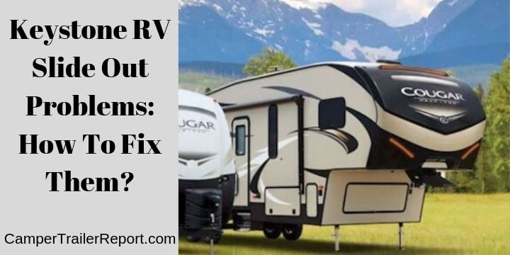 Keystone RV Slide Out Problems: How To Fix Them?