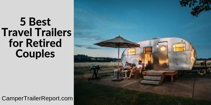 5 Best Travel Trailers for Retired Couples