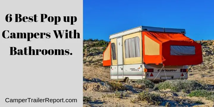 6 Best Pop up Campers With Bathrooms.