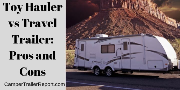Toy Hauler vs Travel Trailer: Pros and Cons