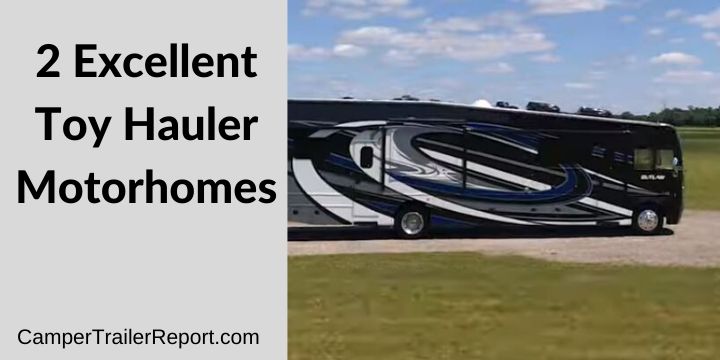 2 Excellent Toy Hauler Motorhomes