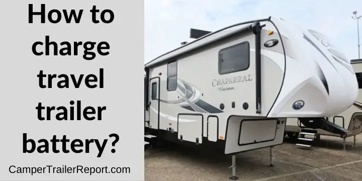 How to charge travel trailer battery?
