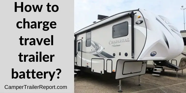 How to charge travel trailer battery