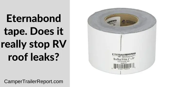 Eternabond tape. Does it really stop RV roof leaks