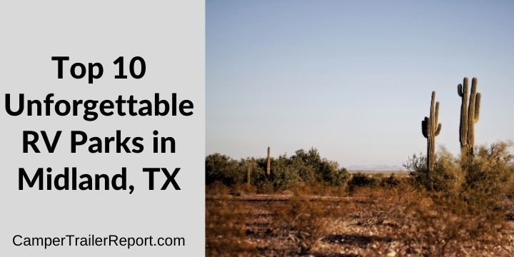 Top 10 Unforgettable RV Parks in Midland, TX