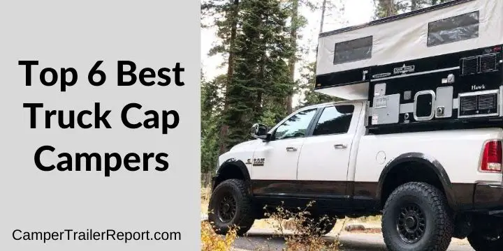 Top 6 Best Truck Cap Campers