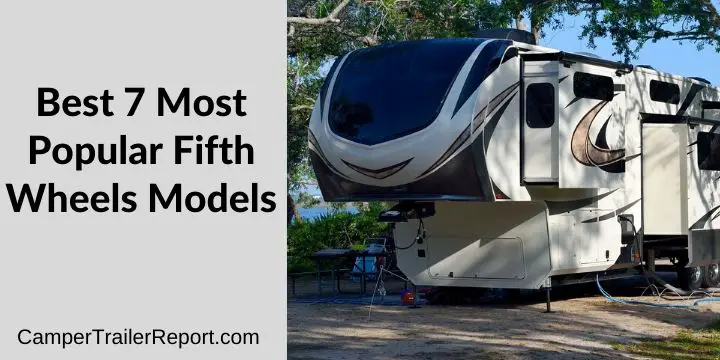 Best 7 Most Popular Fifth Wheels Models