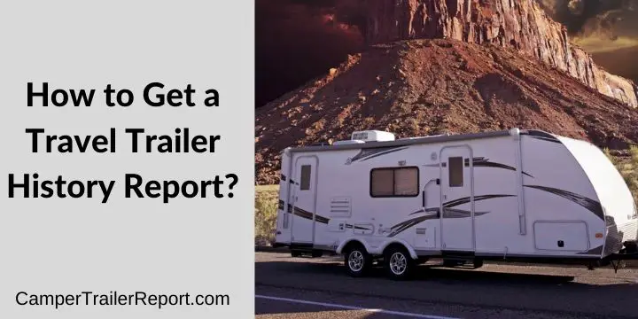 How to Get a Travel Trailer History Report_