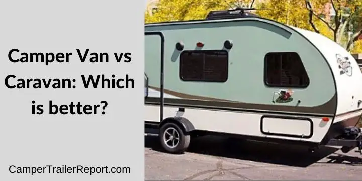 Camper Van vs Caravan.Which is better