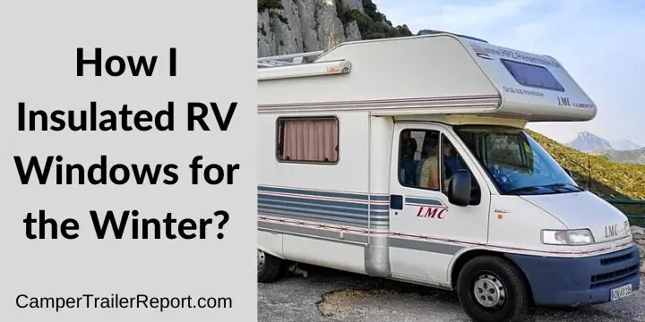 How I Insulated RV Windows for the Winter_