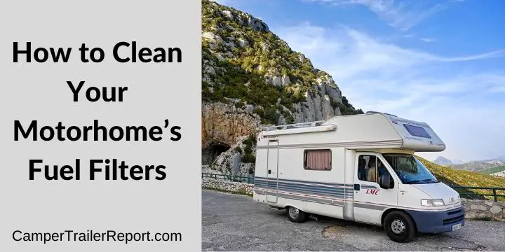 How to Clean Your Motorhome’s Fuel Filters