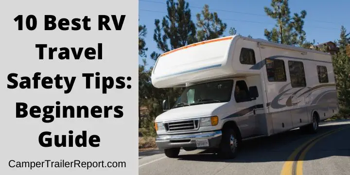 10 Best RV Travel Safety Tips. Beginners Guide