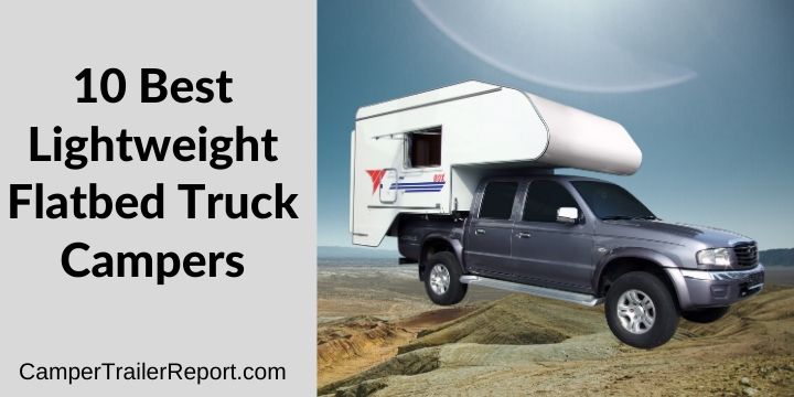 10 Best Lightweight Flatbed Truck Campers