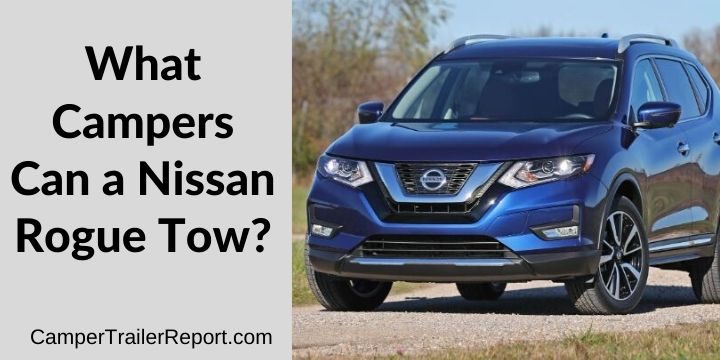 What Campers Can a Nissan Rogue Tow?
