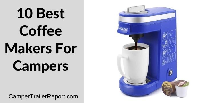 10 Best Coffee Makers For Campers In 2020