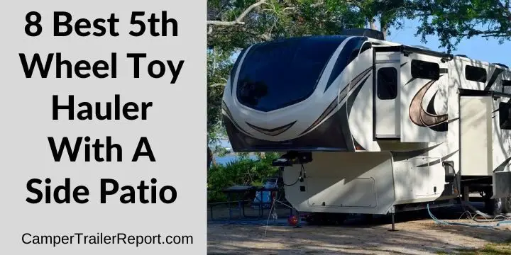 8 Best 5th Wheel Toy Hauler With A Side Patio