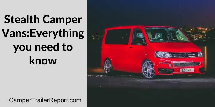 Stealth Camper Vans_Everything you need to know