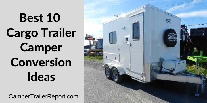 Best 10 Cargo Trailer Camper Conversion Ideas (1)