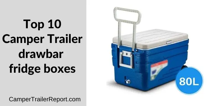 Top 10 camper trailer drawbar fridge boxes 