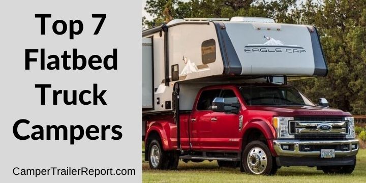 Top 7 Flatbed Truck Campers