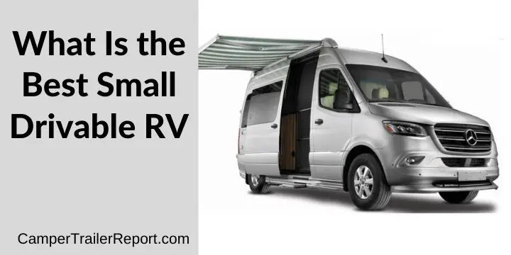 What Is the Best Small Drivable RV