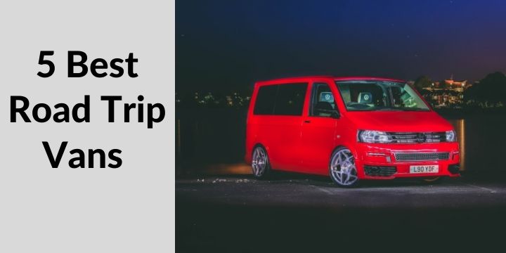 5 Best Road Trip Vans in 2021